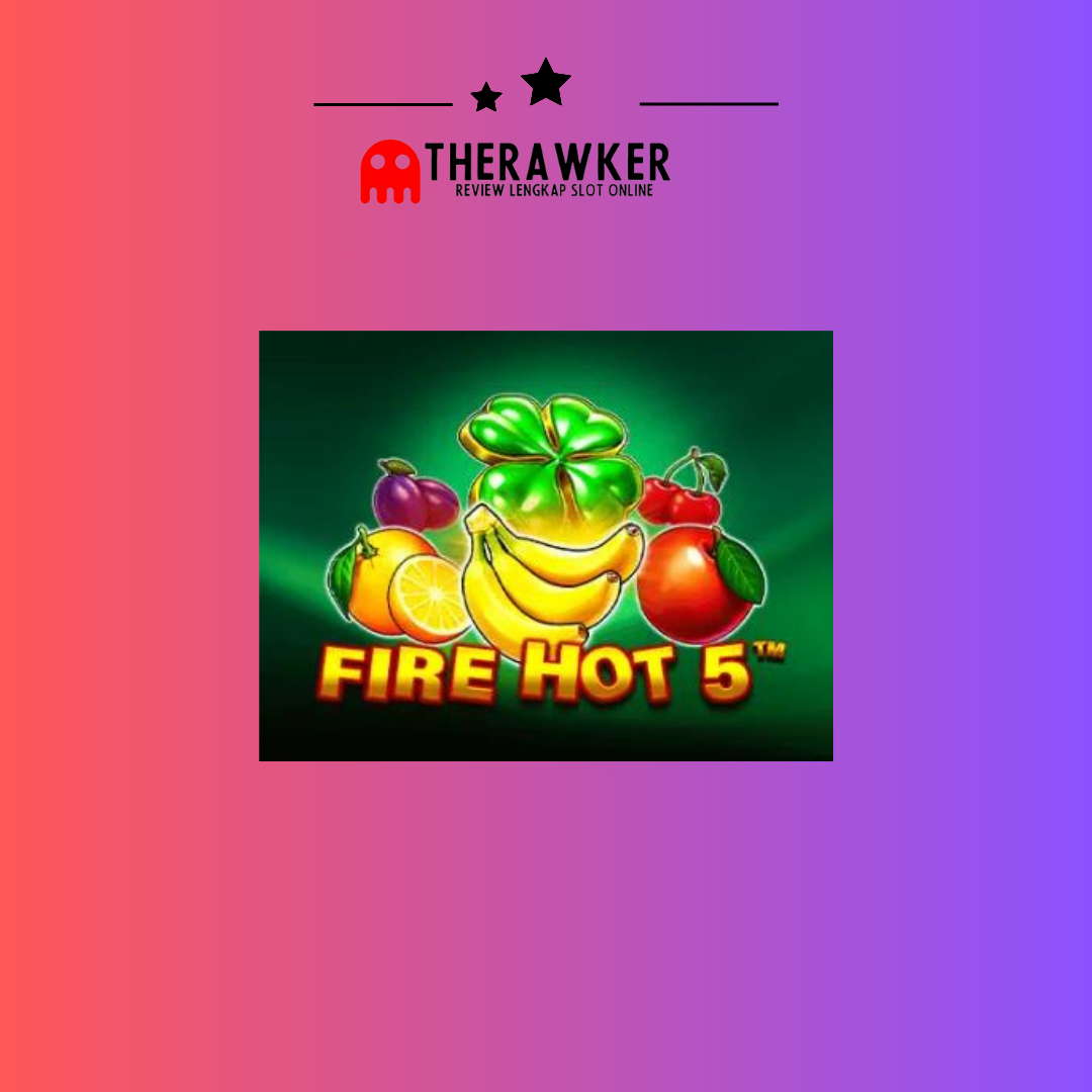 Fire Hot 5, Slot dari Pragmatic Ply post thumbnail image